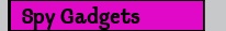 Spy Gadgets