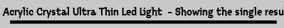 Acrylic Crystal Ultra Thin Led Light  - Showing the single result