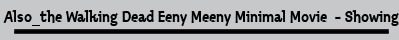 Also_the Walking Dead Eeny Meeny Minimal Movie  - Showing the single result