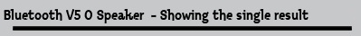 Bluetooth V5 0 Speaker  - Showing the single result