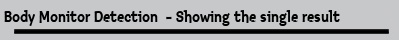 Body Monitor Detection  - Showing the single result