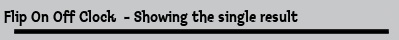 Flip On Off Clock  - Showing the single result
