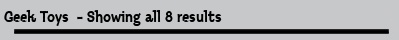 Geek Toys  - Showing all 8 results