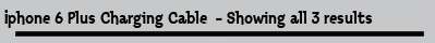 Iphone 6 Plus Charging Cable  - Showing all 3 results