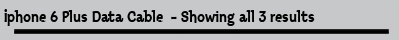 Iphone 6 Plus Data Cable  - Showing all 3 results