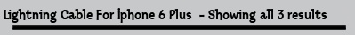 Lightning Cable For Iphone 6 Plus  - Showing all 3 results