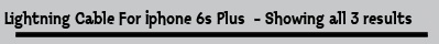 Lightning Cable For Iphone 6s Plus  - Showing all 3 results