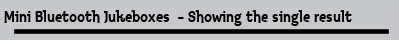 Mini Bluetooth Jukeboxes  - Showing the single result
