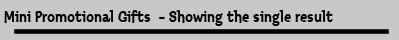 Mini Promotional Gifts  - Showing the single result