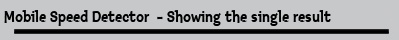 Mobile Speed Detector  - Showing the single result
