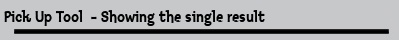 Pick Up Tool  - Showing the single result