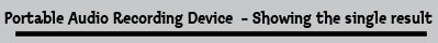 Portable Audio Recording Device  - Showing the single result