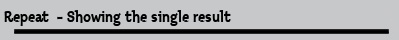 Repeat  - Showing the single result