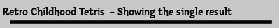 Retro Childhood Tetris  - Showing the single result