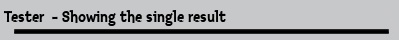 Tester  - Showing the single result