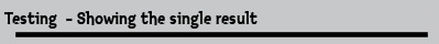 Testing  - Showing the single result